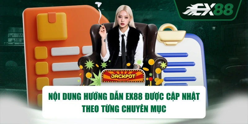 Nội dung hướng dẫn EX88 được cập nhật theo từng chuyên mục 